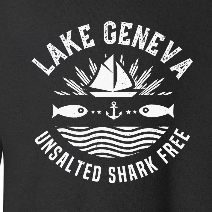 Lake Geneva Unsalted Shark Free Wisconsin Fishing Boat Toddler Sweatshirt