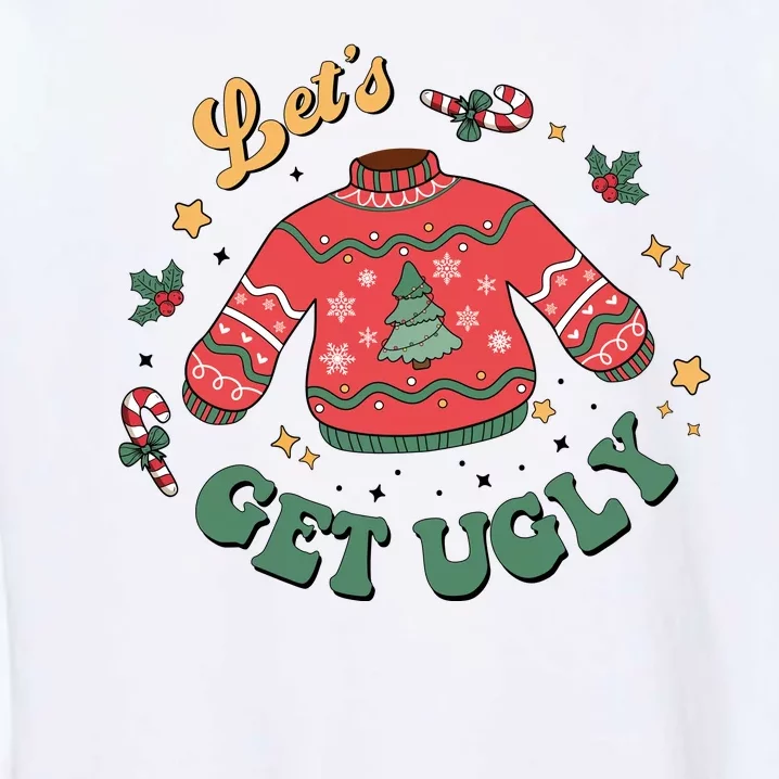 Lets Get Ugly Funny Christmas Garment-Dyed Sweatshirt