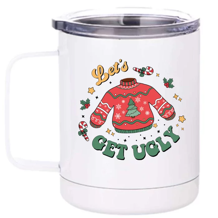 Lets Get Ugly Funny Christmas Front & Back 12oz Stainless Steel Tumbler Cup