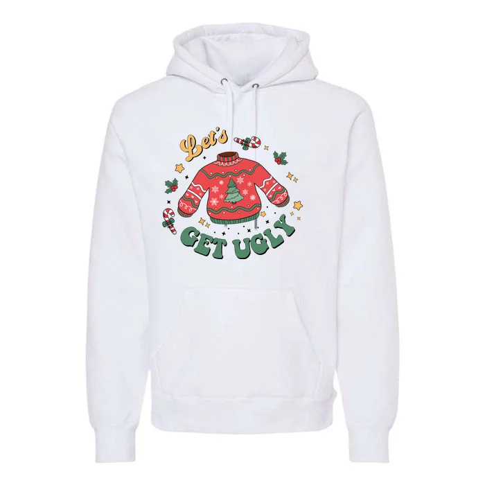 Lets Get Ugly Funny Christmas Premium Hoodie