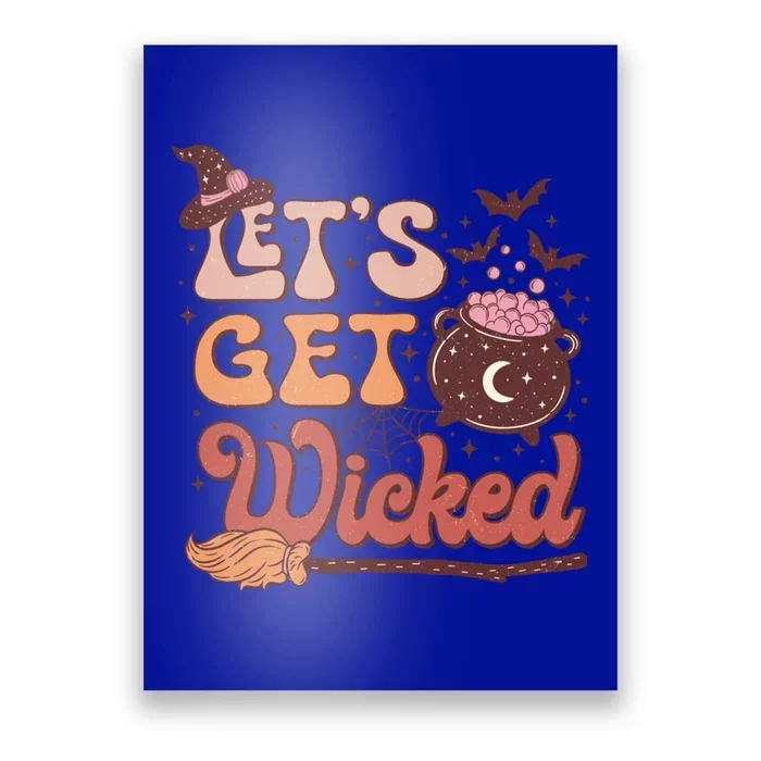 Lets Get Wicked Witches And Witchcraft Halloween Spooky Meaningful Gift Poster