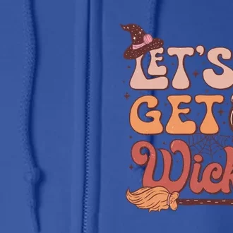 Lets Get Wicked Witches And Witchcraft Halloween Spooky Meaningful Gift Full Zip Hoodie