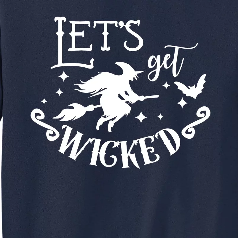 Lets Get Wicked Halloween Witch Funny Tall Sweatshirt