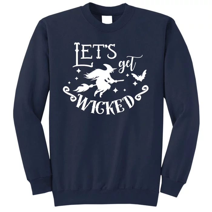 Lets Get Wicked Halloween Witch Funny Tall Sweatshirt