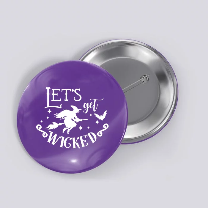 Lets Get Wicked Halloween Witch Funny Button