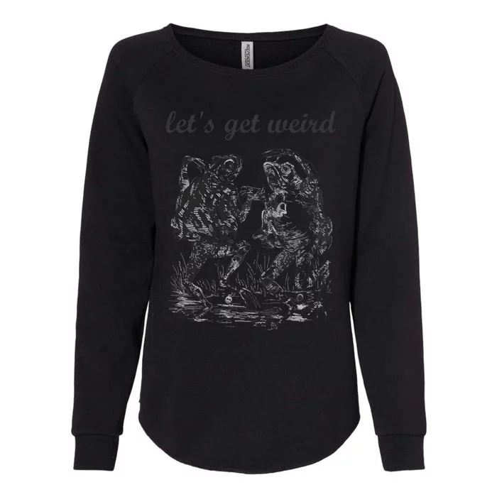 Let's Get Weird Dancing Frogs Drugs Fairy Tale Strange Dream Womens California Wash Sweatshirt