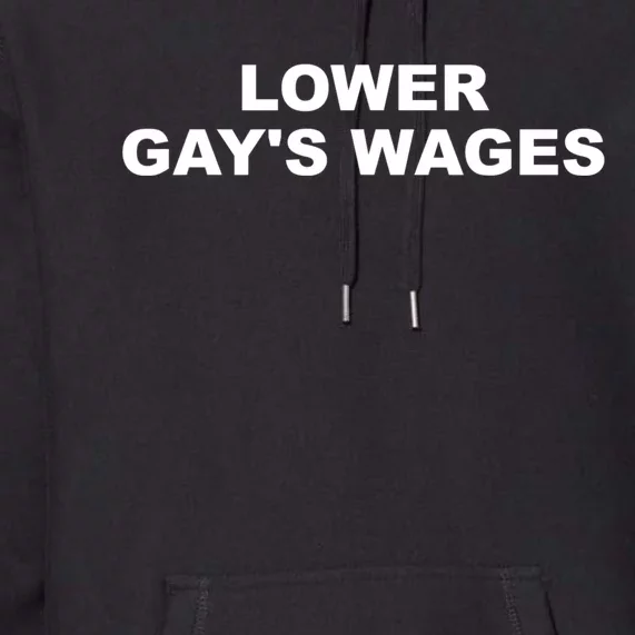 Lower Gay's Wages Apparel Premium Hoodie