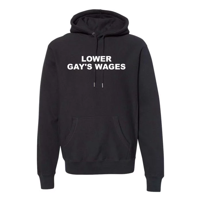 Lower Gay's Wages Apparel Premium Hoodie