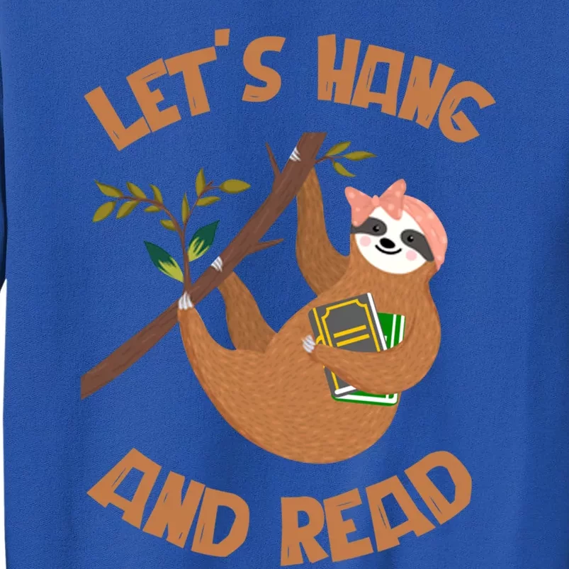 Lets Hang And Read Back To School Sloth Team Great Gift Tall Sweatshirt