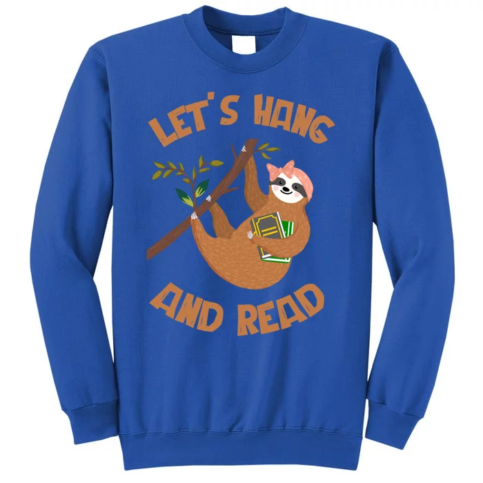 Lets Hang And Read Back To School Sloth Team Great Gift Tall Sweatshirt