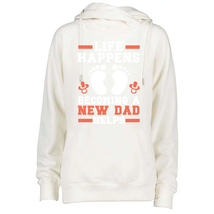 Life Happens Becoming A New Dad Helps Fatherhood Daddy Cool Gift Womens Funnel Neck Pullover Hood