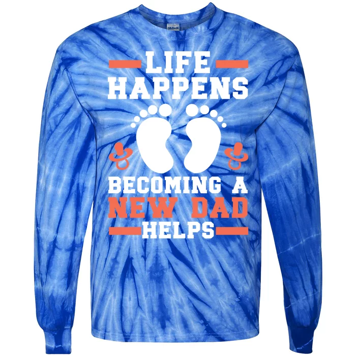 Life Happens Becoming A New Dad Helps Fatherhood Daddy Cool Gift Tie-Dye Long Sleeve Shirt