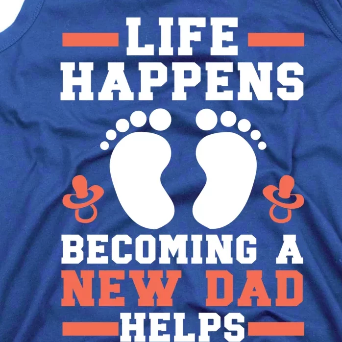 Life Happens Becoming A New Dad Helps Fatherhood Daddy Cool Gift Tank Top