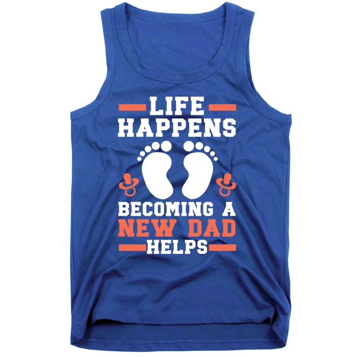 Life Happens Becoming A New Dad Helps Fatherhood Daddy Cool Gift Tank Top