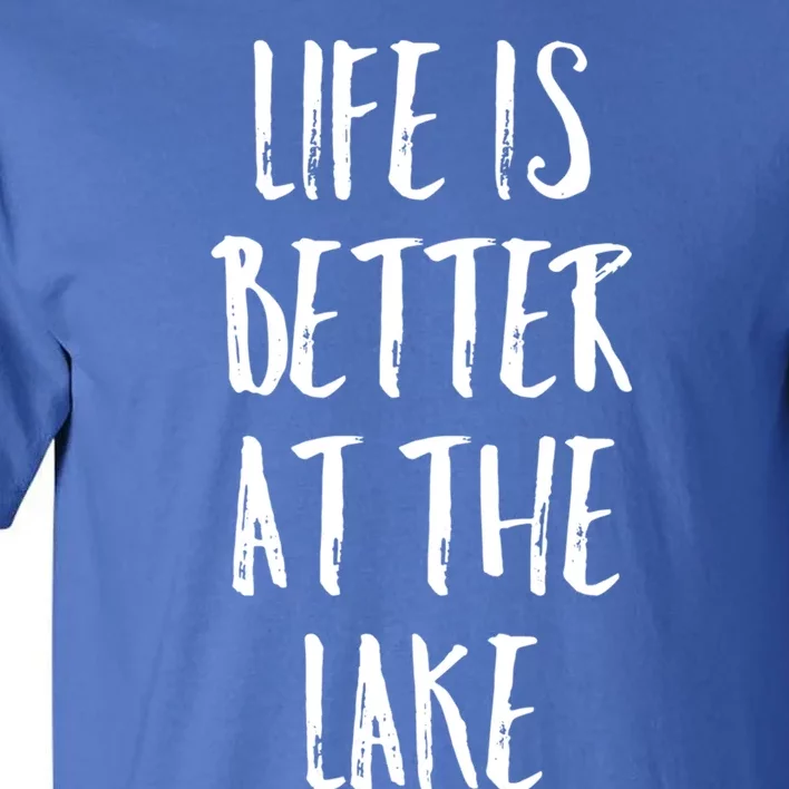 Lake House Boating Gift Life Is Better At The Lake Gift Tall T-Shirt