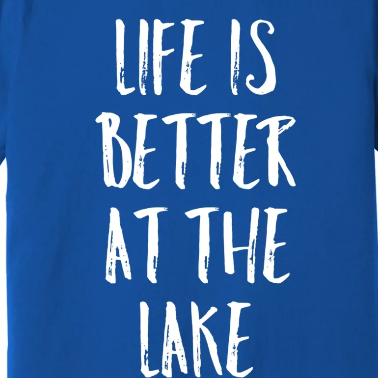 Lake House Boating Gift Life Is Better At The Lake Gift Premium T-Shirt