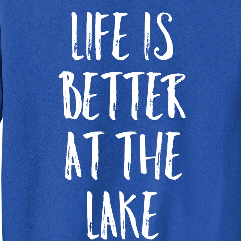 Lake House Boating Gift Life Is Better At The Lake Gift Tall Sweatshirt