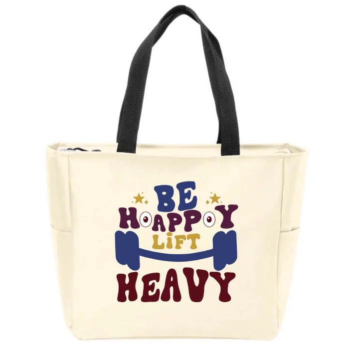 Lift Heavy Be Happy Zip Tote Bag