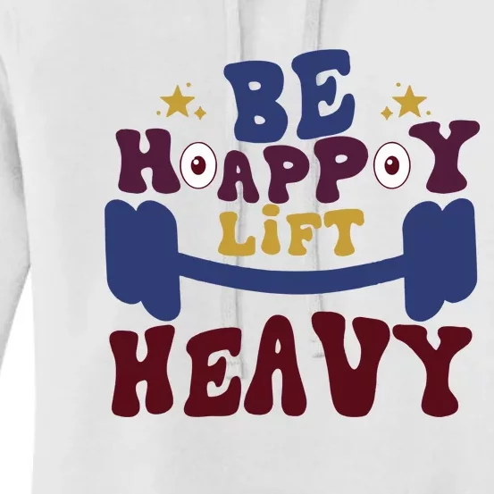 Lift Heavy Be Happy Women's Pullover Hoodie