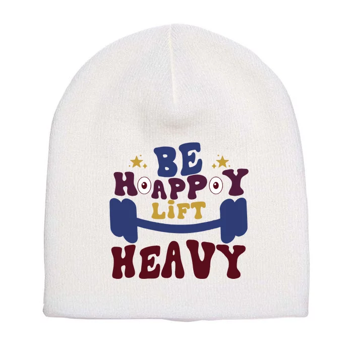 Lift Heavy Be Happy Short Acrylic Beanie