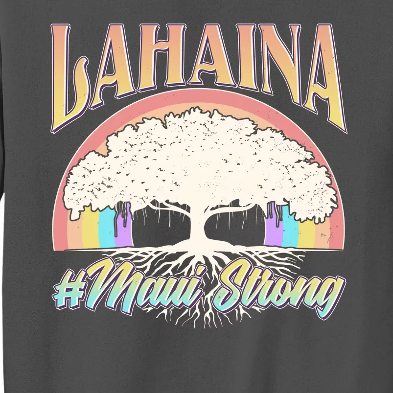 Lahaina Hawaii Banyan Tree #Maui Strong Tall Sweatshirt