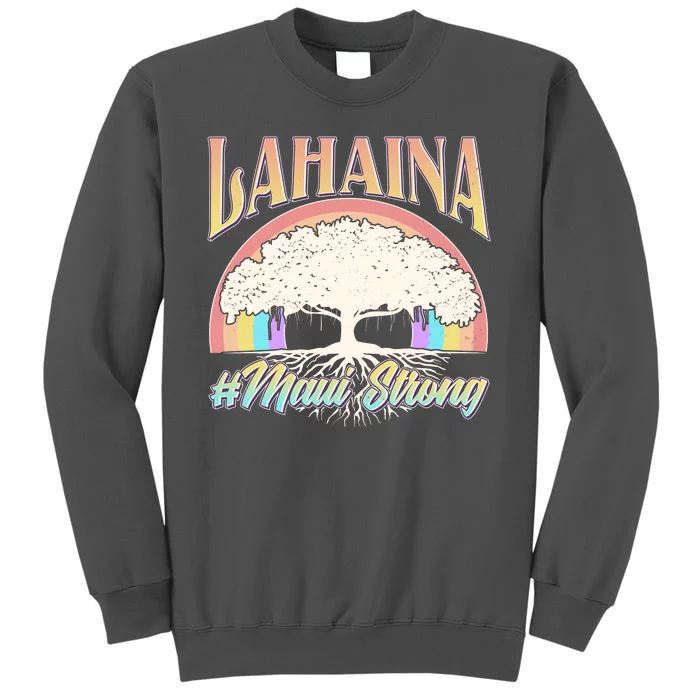 Lahaina Hawaii Banyan Tree #Maui Strong Tall Sweatshirt