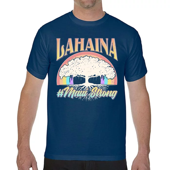 Lahaina Hawaii Banyan Tree #Maui Strong Comfort Colors T-Shirt