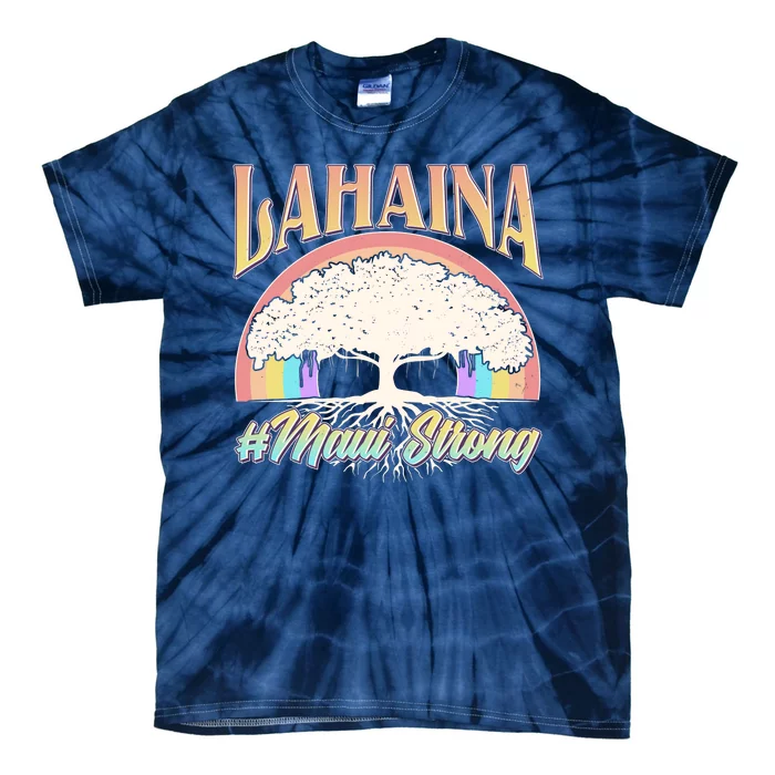 Lahaina Hawaii Banyan Tree #Maui Strong Tie-Dye T-Shirt