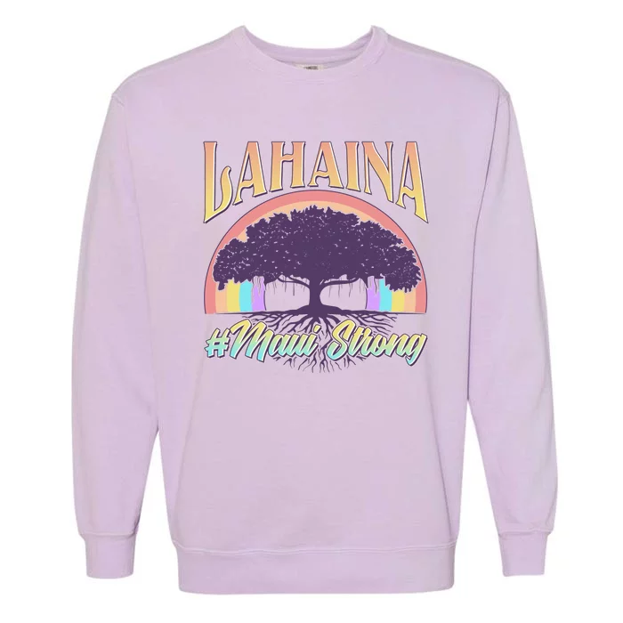 Lahaina Hawaii Banyan Tree #Maui Strong Garment-Dyed Sweatshirt