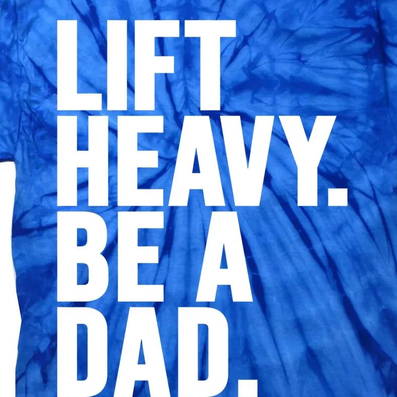 Lift Heavy Be A Dad Fit Dad Bod Fathers Day Gym Design Gift Tie-Dye T-Shirt