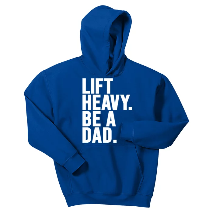 Lift Heavy Be A Dad Fit Dad Bod Fathers Day Gym Design Gift Kids Hoodie