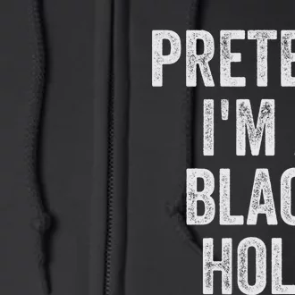 Lazy Halloween Costume Pretend Im A Black Hole Gift Full Zip Hoodie