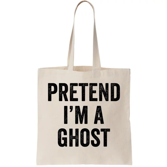 Lazy Halloween Costume Last Minute Gift Pretend I'm A Ghost Tote Bag