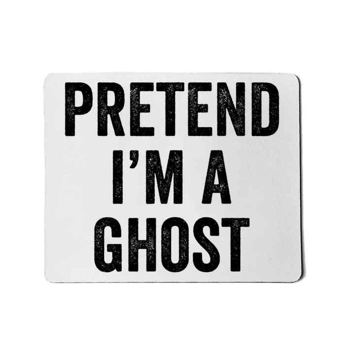 Lazy Halloween Costume Last Minute Gift Pretend I'm A Ghost Mousepad