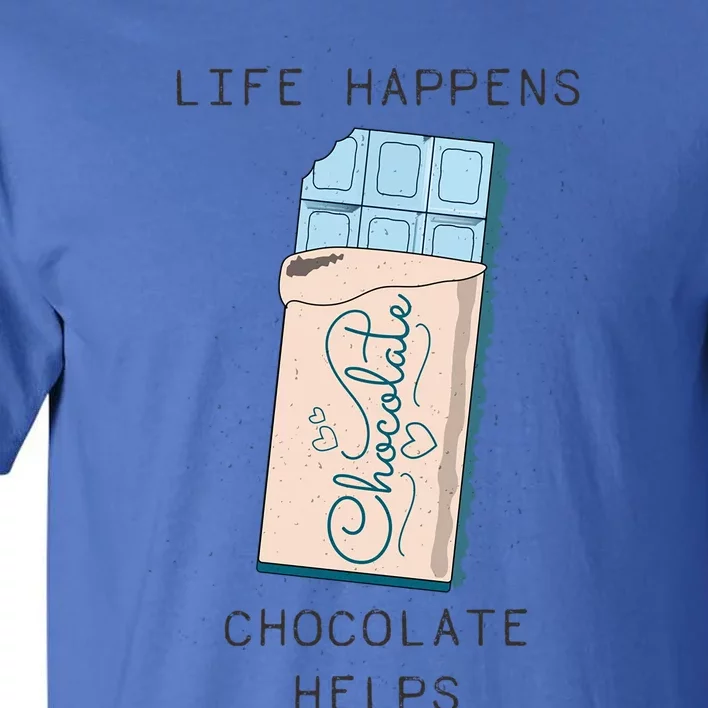 Life Happens Chocolate Helps And Understands So Is My Therapy Gift Tall T-Shirt