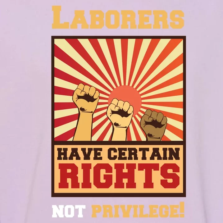 Laborers Have Certain Rights Not Privilage Garment-Dyed Sweatshirt