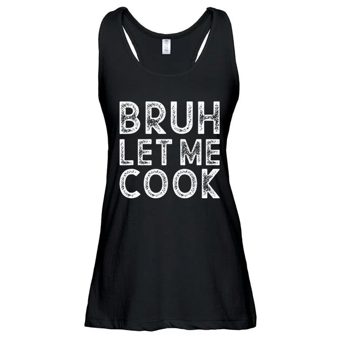 Let Him Cook Bruh Let Me Cook Ladies Essential Flowy Tank