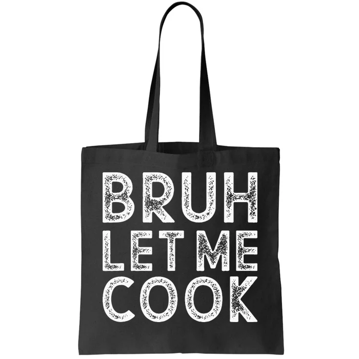 Let Him Cook Bruh Let Me Cook Tote Bag