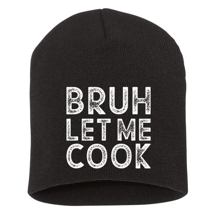 Let Him Cook Bruh Let Me Cook Short Acrylic Beanie