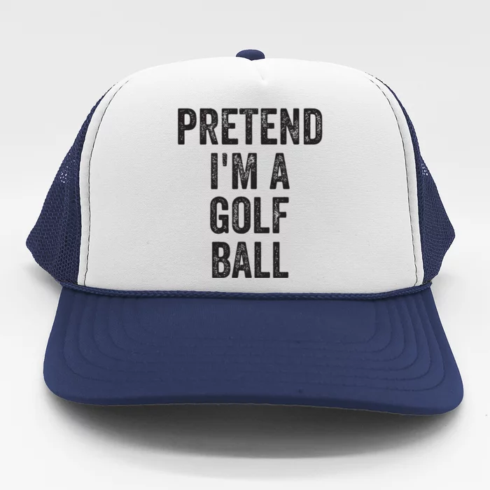 Lazy Halloween Costume Gift Pretend Im A Golf Ball Trucker Hat