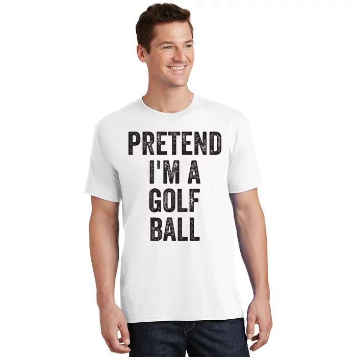 Lazy Halloween Costume Gift Pretend Im A Golf Ball T-Shirt