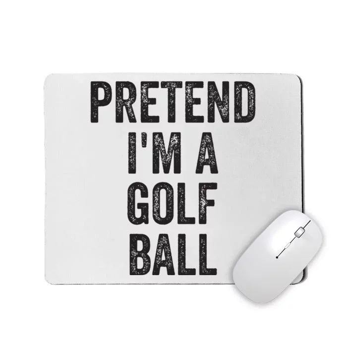 Lazy Halloween Costume Gift Pretend Im A Golf Ball Mousepad