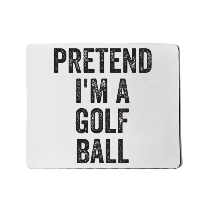 Lazy Halloween Costume Gift Pretend Im A Golf Ball Mousepad