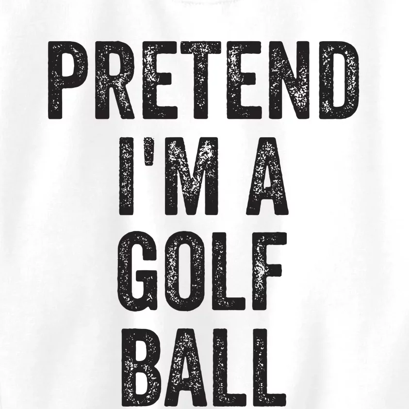 Lazy Halloween Costume Gift Pretend Im A Golf Ball Kids Sweatshirt