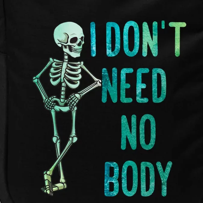 Lazy Halloween Costume Funny Skeleton I Dont Need Nobody Gift Impact Tech Backpack