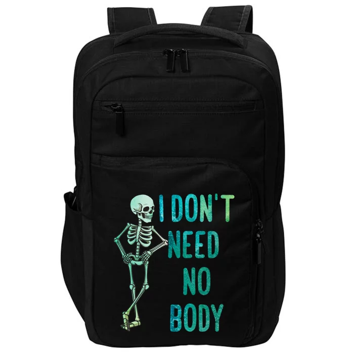 Lazy Halloween Costume Funny Skeleton I Dont Need Nobody Gift Impact Tech Backpack