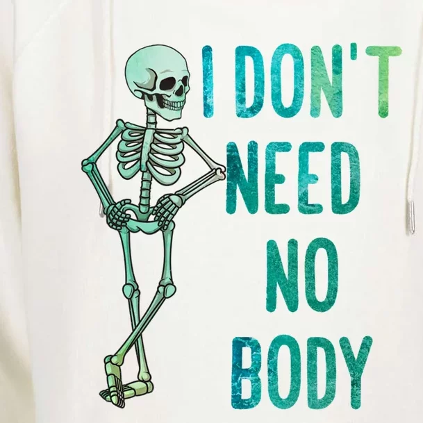 Lazy Halloween Costume Funny Skeleton I Dont Need Nobody Gift Womens Funnel Neck Pullover Hood