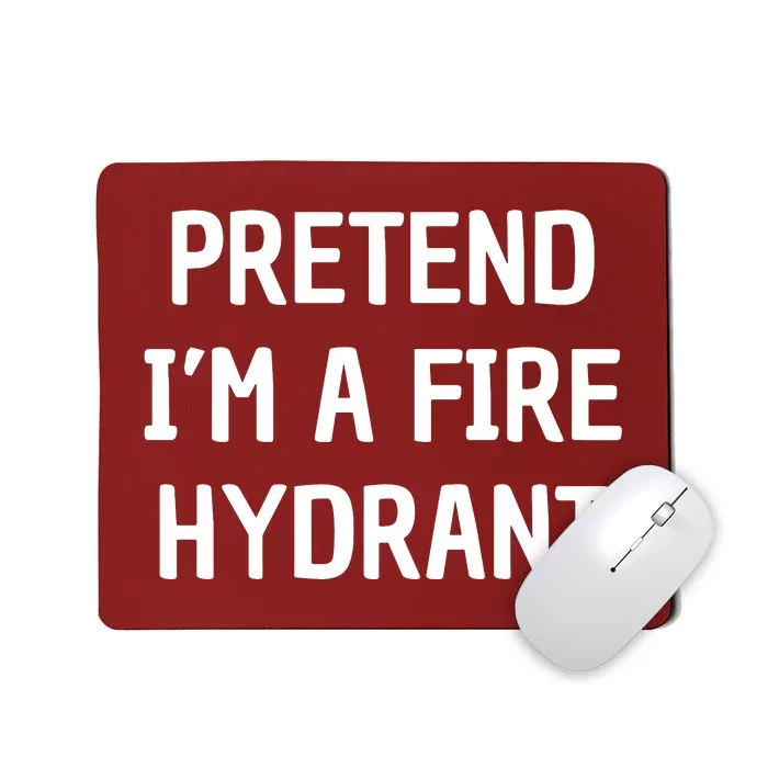 Lazy Halloween Costume Shirt Gift Pretend I'm A Fire Hydrant Mousepad