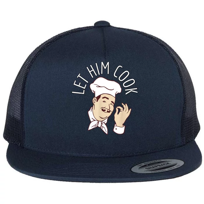 Let Him Cook Meme Flat Bill Trucker Hat