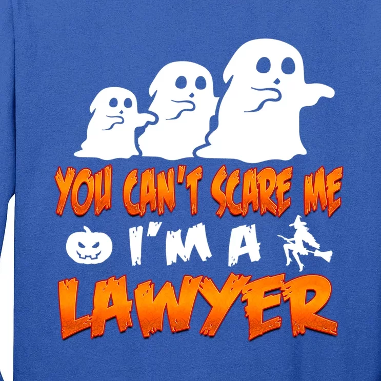 Lawyer Halloween Costume Meaningful Gift You Cant Scare Me Im A Lawyer Gift Tall Long Sleeve T-Shirt